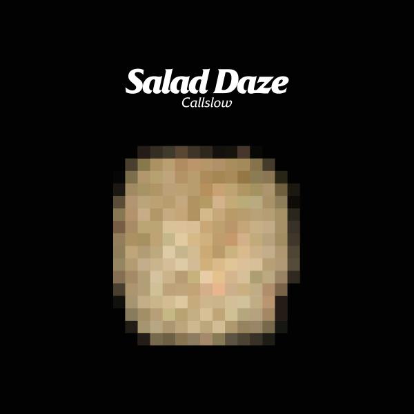 Callslow / Salad Daze