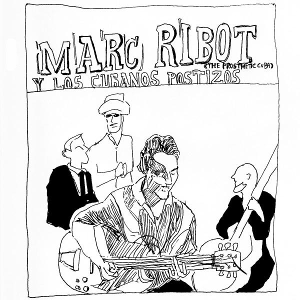 Y LOS CUBANOS POSTIZOS (THE PROSTHETIC CUBANS) / Marc Ribot